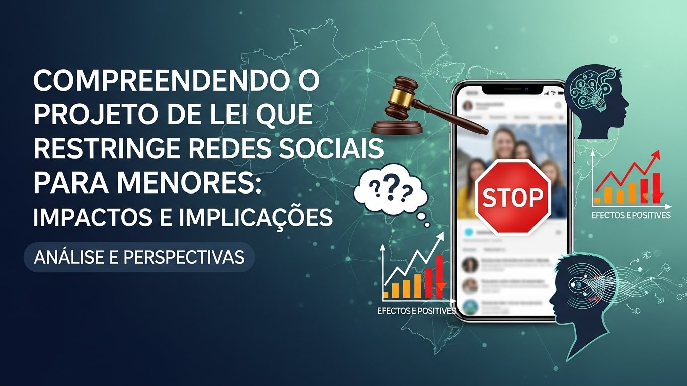 Entenda o Projeto de Lei que Restringe Redes Sociais para Menores: Impactos e Implicações