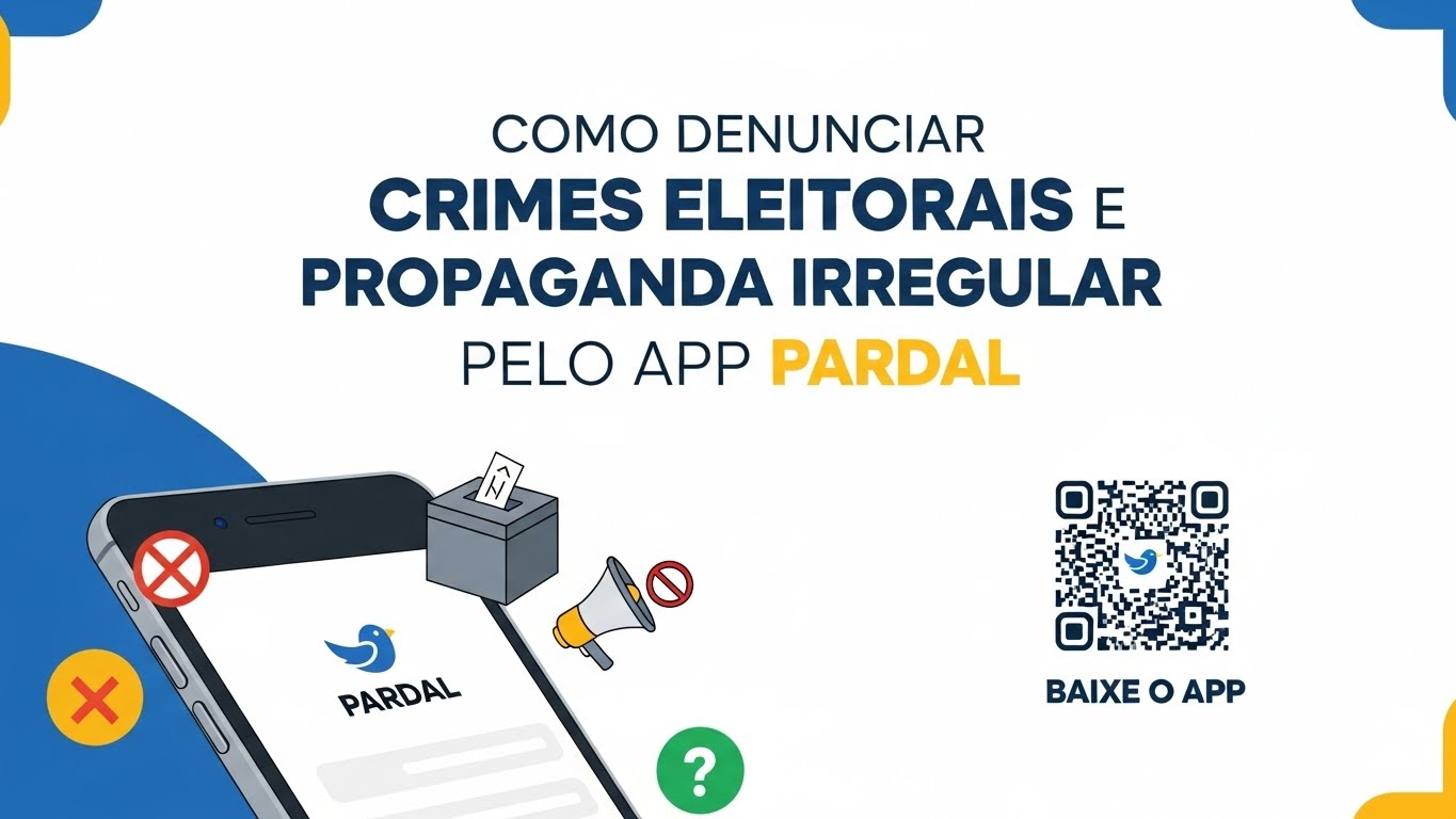 Como Denunciar Crimes Eleitorais e Propaganda Irregular Usando o Aplicativo Pardal